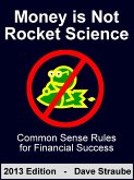 Money is Not Rocket Science - 2013 Edition - Common Sense Rules for Financial Success (eBook, ePUB)
