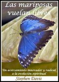 Las mariposas vuelan libres: Un acercamiento innovador y radical a la evolución espiritual (Butterflies, #2) (eBook, ePUB) Las mariposas vuelan libres: Un acercamiento innovador y radical a la evolución espiritual (Butterflies, #2) (eBook, ePUB)