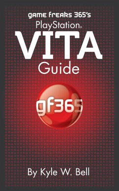 Game Freaks 365's PlayStation Vita Guide (eBook, ePUB) - Bell, Kyle W.