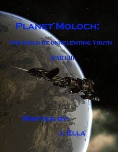 Planet Moloch: Guild of Unrelenting Truth (Part II) (eBook, ePUB) - Ella, J.