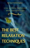 The Best Relaxation Techniques: Live a More Balanced and Peaceful Life (eBook, ePUB)