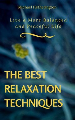 Cover The Best Relaxation Techniques: Live a More Balanced and Peaceful Life (eBook, ePUB)