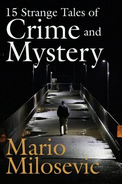 15 Strange Tales of Crime and Mystery (eBook, ePUB) - Milosevic, Mario