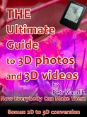 The Ultimate Guide to 3D photos and 3D videos: Now everybody can make them (eBook, ePUB)