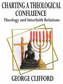 Charting a Theological Confluence: Theology and Interfaith Relations (eBook, ePUB)