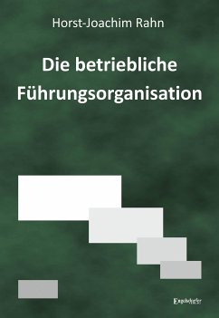 Die betriebliche Führungsorganisation (eBook, ePUB) - Rahn, Horst-Joachim