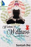 Wisdom Of Wellness: Perpetuity Of Poise Of Purpose (eBook, ePUB) Wisdom Of Wellness: Perpetuity Of Poise Of Purpose (eBook, ePUB)