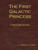 The First Galactic Princess - A Bedtime Story (eBook, ePUB) The First Galactic Princess - A Bedtime Story (eBook, ePUB)