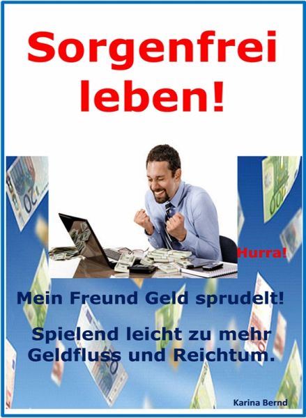 Sorgenfrei leben! (eBook, ePUB) Sorgenfrei leben! (eBook, ePUB)