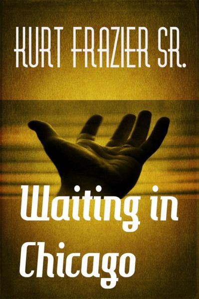 Waiting in Chicago (eBook, ePUB) Waiting in Chicago (eBook, ePUB)