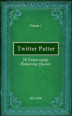 Cover Twitter Patter - 50 Tweet-ready Humorous Quotes - Volume 2 (eBook, ePUB)