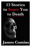 13 Stories to Scare You to Death (eBook, ePUB) 13 Stories to Scare You to Death (eBook, ePUB)