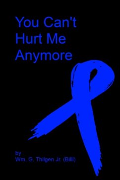 You Can't Hurt Me Anymore (Anthologies, #3) (eBook, ePUB) - Thilgen, Wm. G.