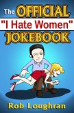 The Official &quote;I Hate Women&quote; Jokebook (eBook, ePUB)