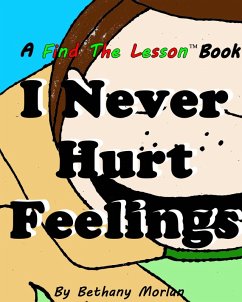 I Never Hurt Feelings (Find The Lesson, #7) (eBook, ePUB) - Morlan, Bethany