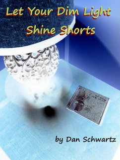 Let Your Dim Light Shine Shorts (eBook, ePUB) - Schwartz, Dan