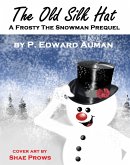 The Old Silk Hat, A Frosty The Snowman Prequel (IPMA Shorts (Institute for the Preservation of Magical Artifacts), #1) (eBook, ePUB)