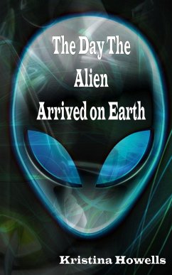 Cover The Day The Alien Arrived On Earth (eBook, ePUB)
