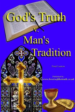 God's Truth v Man's Tradition (eBook, ePUB) - Lutton, Paul