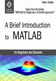 A Brief Introduction to MATLAB: Taken From the Book "MATLAB for Beginners: A Gentle Approach" (eBook, ePUB)