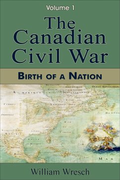 Cover The Canadian Civil War: Volume 1 - Birth of a Nation (eBook, ePUB)