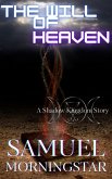 The Will of Heaven: A Shadow Kingdom Story (Shadow Kingdom Expanded Mythology, #1) (eBook, ePUB) The Will of Heaven: A Shadow Kingdom Story (Shadow Kingdom Expanded Mythology, #1) (eBook, ePUB)