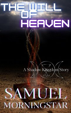 The Will of Heaven: A Shadow Kingdom Story (Shadow Kingdom Expanded Mythology, #1) (eBook, ePUB) - Morningstar, Samuel