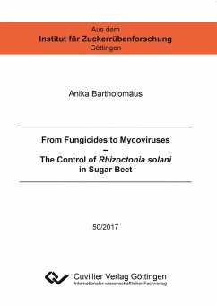 From Fungicides to Mycoviruses. The Control of Rhizoctonia solani in Sugar Beet - Bartholomäus, Anika