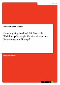 Campaigning in den USA. Sinnvolle Wahlkampfstrategie für den deutschen Bundestagswahlkampf?