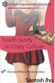 Youth Sanity In Crazy Culture (eBook, ePUB) Youth Sanity In Crazy Culture (eBook, ePUB)