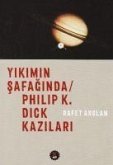 Yikimin Safaginda Philip K. Dick Kazilari