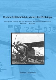 Deutsche Militärluftfahrt zwischen den Weltkriegen - Lüdemann, Rainer