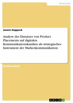 Analyse des Einsatzes von Product Placements auf digitalen Kommunikationskanälen als strategisches Instrument der Markenkommunikation