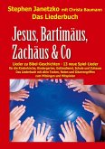 Jesus, Bartimäus, Zachäus & Co - Lieder zu Bibel-Geschichten Jesus, Bartimäus, Zachäus & Co - Lieder zu Bibel-Geschichten