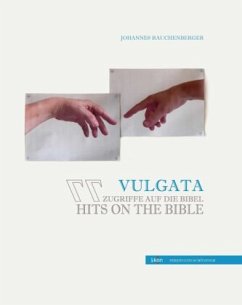 Vulgata - 77 Zugriffe auf die Bibel - Rauchenberger, Johannes