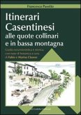 Itinerari casentinesi alle quote collinari e in bassa montagna. Guida escursionistica e storica con note di botanica. Con carta escursionistica