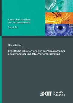 Begriffliche Situationsanalyse aus Videodaten bei unvollständiger und fehlerhafter Information - Münch, David