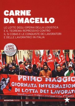 Cover Carne da macello. Le lotte degli operai della logistica e il teorema repressivo contro il SI COSAS e le conquiste dei lavoratori e delle lavoratrici in Italia
