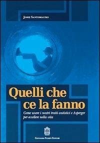 Cover Quelli che ce la fanno. Come usare i nostri tratti autistici e Asperger per eccellere nella vita