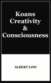 Koans, Creativity and Consciousness (eBook, ePUB) Koans, Creativity and Consciousness (eBook, ePUB)