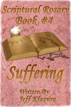 Cover Scriptural Rosary #4 - Suffering (Scriptural Rosary Booklets, #4) (eBook, ePUB)