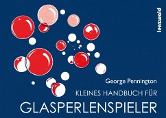 Kleines Handbuch für Glasperlenspieler - Pennington, George