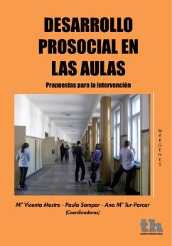 Desarrollo prosocial en las aulas propuestas para la intervención (eBook, ePUB) - Tur Porcar, Ana Mª; Prado Gascó, Vicente; Górriz, Ana; Córdoba, Ana; Llorca, Anna; Samper, Paula; Ordóñez, Ana; Gómez, Olatz; Malonda, Elisabeht; Giménez Manrique, Lorena; Vittorio Caprara, Gian; Pastorelli, Concetta; Zuffianò, Antonio; Gerbino, Maria; Vecchio, Giovanni; Doménech, Anna; Bagán Gallach, Gema; Cortés Peñalver, Pura; Sancho, Tomás; Richaud, Mª Cristina; Luengo Kanacri, B. Paula; Castellani, Valeria; Ceravolo, Rosaura; Thartori, Eriona; Lansford, Jennifer; Montoya Cast