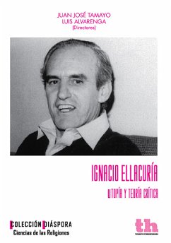 Ignacio Ellacuría (eBook, ePUB) - Tamayo, Juan José; Alvarenga, Luis; Romero, José Manuel; Molina, Carlos; Samour, Héctor; Ribera, Ricardo; Senent de Frutos, Juan Antonio; Rosillo Fairén, Alejandro