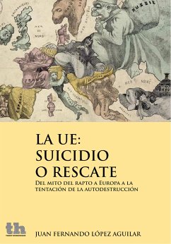 La UE: suicidio o rescate (eBook, ePUB) - López Aguilar, Juan Fernando