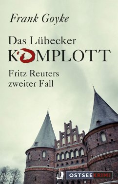 Das Lübecker Komplott (eBook, ePUB) - Goyke, Frank