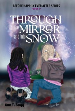 Through the Mirror and Into Snow (Before Happily Ever After, #1) (eBook, ePUB) - Bugg, Ann T