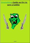 Greenskins: Guide an Orc to save a Goblin (eBook, ePUB)