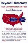 Beyond Plutocracy - True Democracy for America (eBook, ePUB)