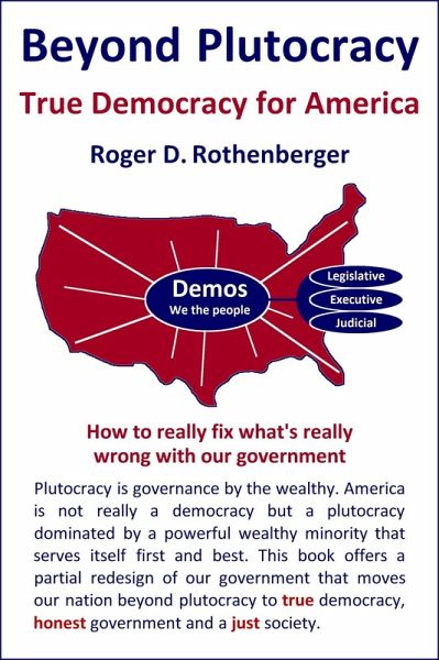 Beyond Plutocracy - True Democracy for America (eBook, ePUB) Beyond Plutocracy - True Democracy for America (eBook, ePUB)